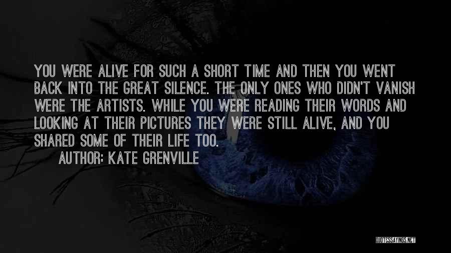 Life Short Ones Quotes By Kate Grenville