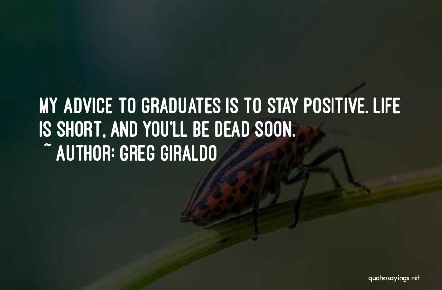 Life Short Positive Quotes By Greg Giraldo