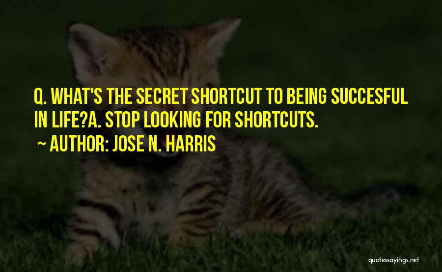 Life Shortcut Quotes By Jose N. Harris