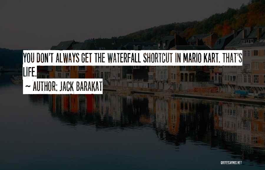 Life Shortcuts Quotes By Jack Barakat