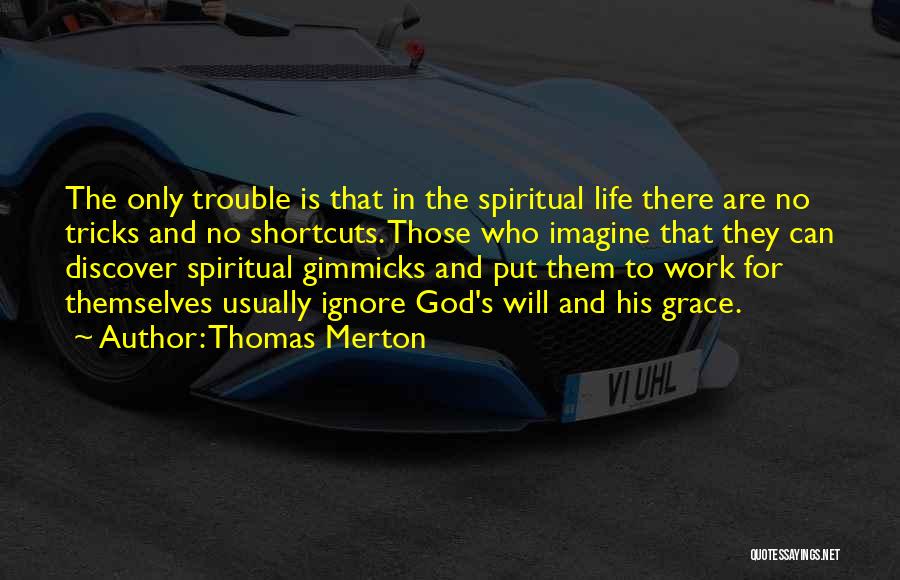 Life Shortcuts Quotes By Thomas Merton