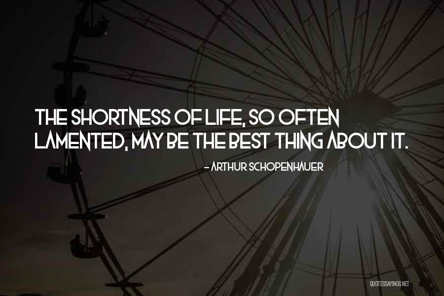 Life Shortness Quotes By Arthur Schopenhauer Life Shortness Quotes By Arthur Schopenhauer
