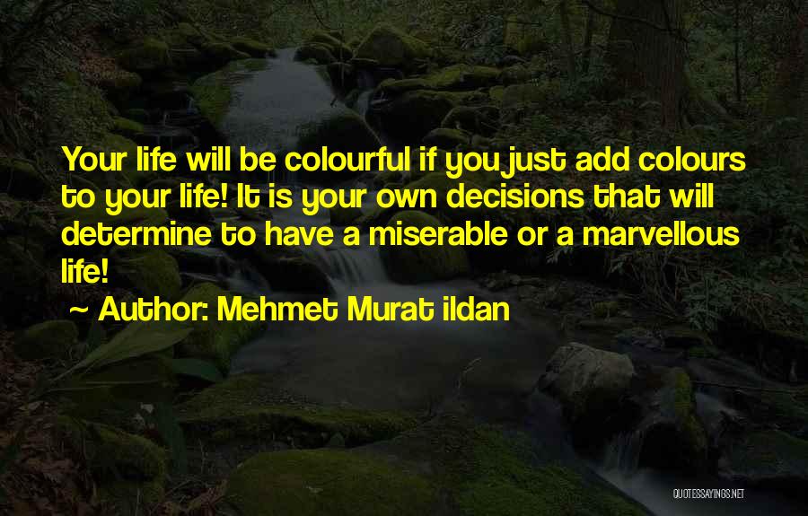 Life Should Be Colourful Quotes By Mehmet Murat Ildan