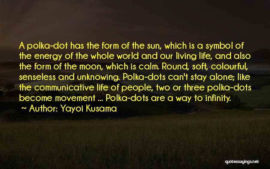 Life Should Be Colourful Quotes By Yayoi Kusama