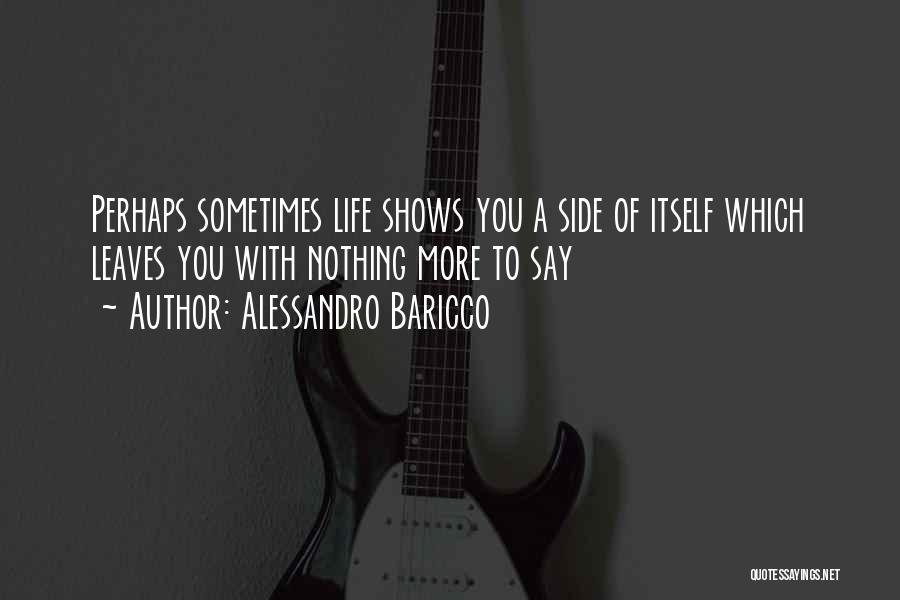 Life Shows You Quotes By Alessandro Baricco