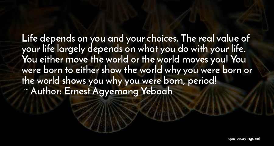 Life Shows You Quotes By Ernest Agyemang Yeboah