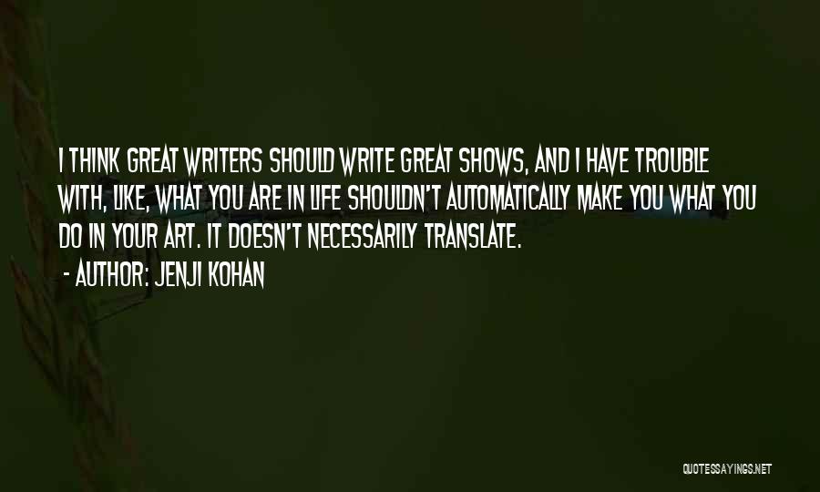 Life Shows You Quotes By Jenji Kohan