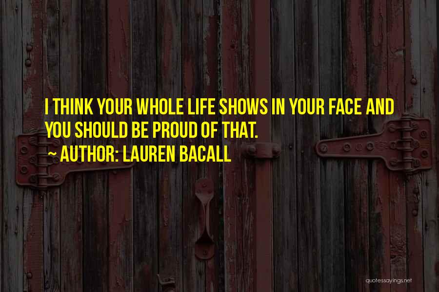 Life Shows You Quotes By Lauren Bacall