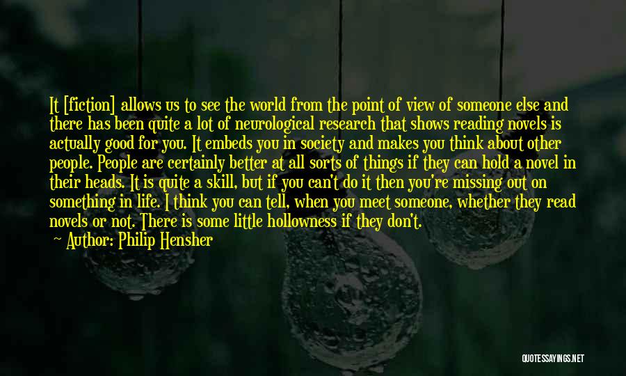 Life Shows You Quotes By Philip Hensher