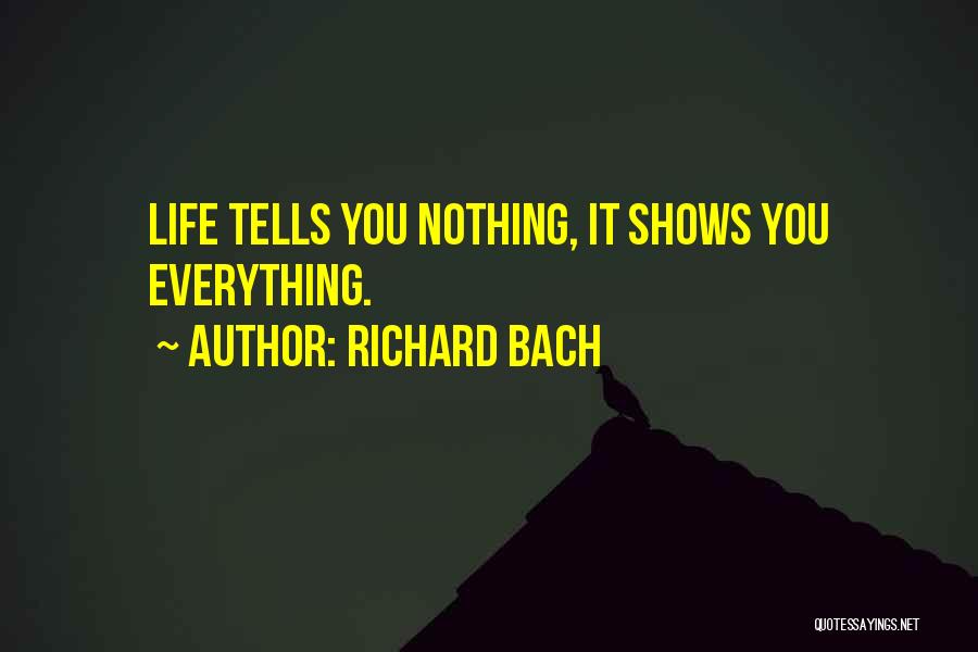 Life Shows You Quotes By Richard Bach