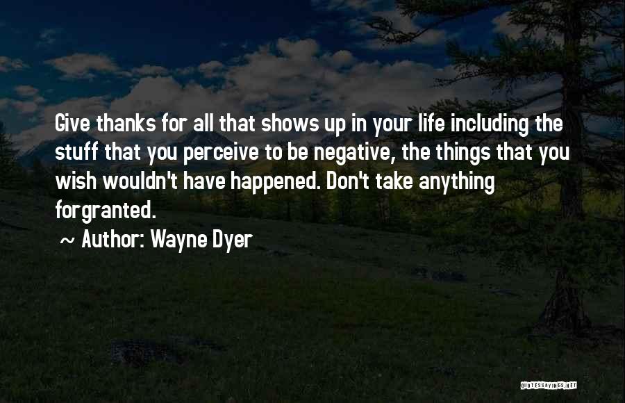 Life Shows You Quotes By Wayne Dyer