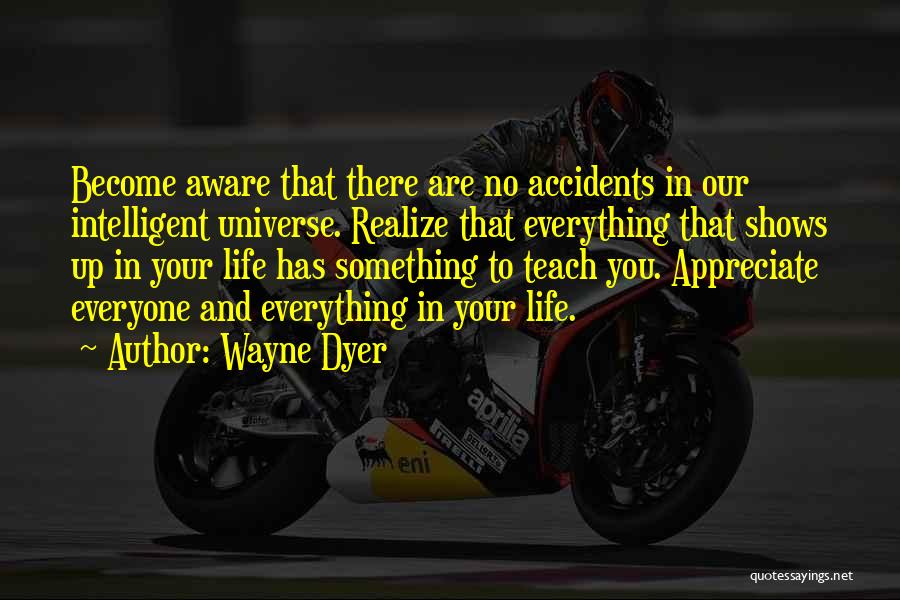 Life Shows You Quotes By Wayne Dyer