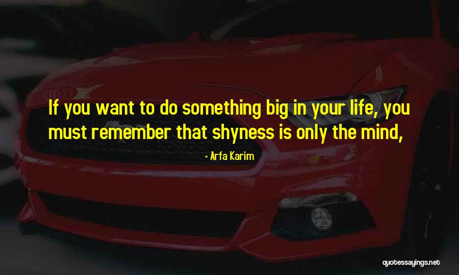 Life Shyness Quotes By Arfa Karim Life Shyness Quotes By Arfa Karim