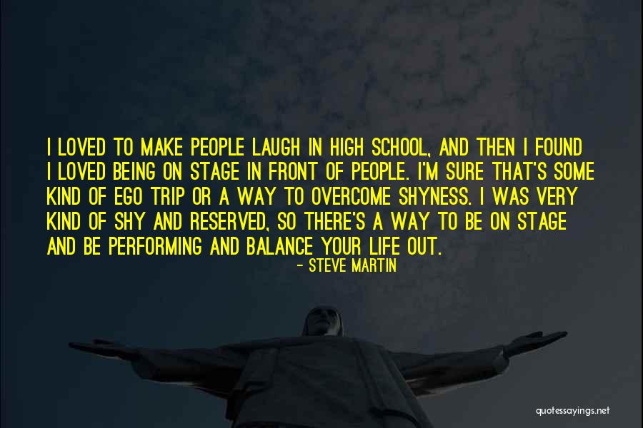 Life Shyness Quotes By Steve Martin Life Shyness Quotes By Steve Martin