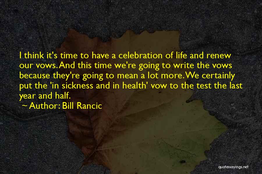 Life Sickness Quotes By Bill Rancic