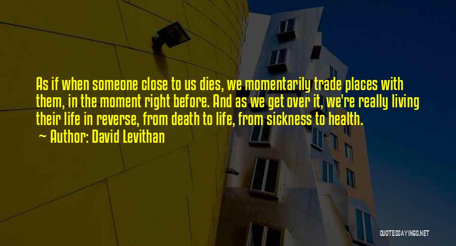 Life Sickness Quotes By David Levithan