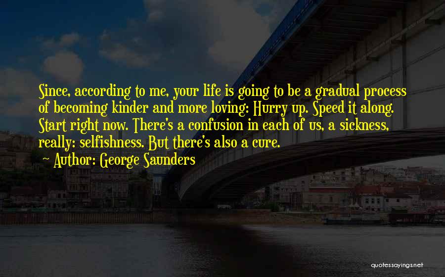Life Sickness Quotes By George Saunders