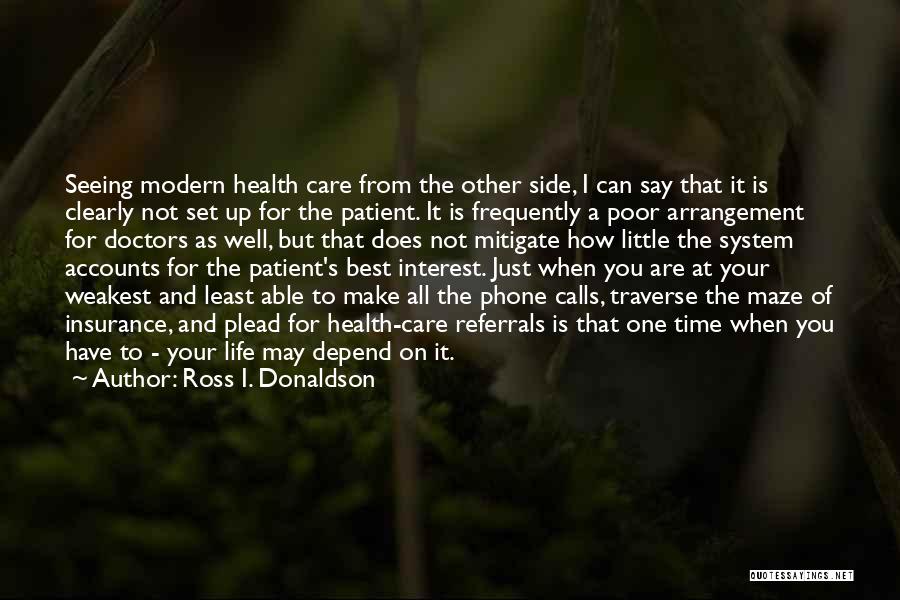 Life Sickness Quotes By Ross I. Donaldson