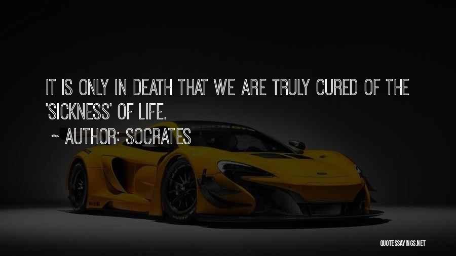 Life Sickness Quotes By Socrates