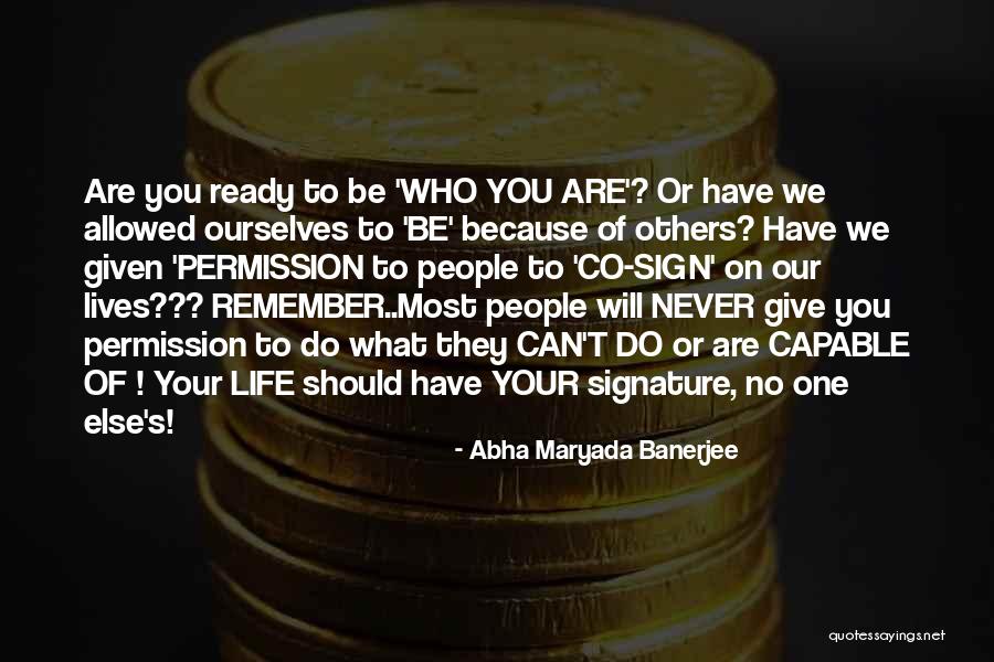 Life Signature Quotes By Abha Maryada Banerjee Life Signature Quotes By Abha Maryada Banerjee