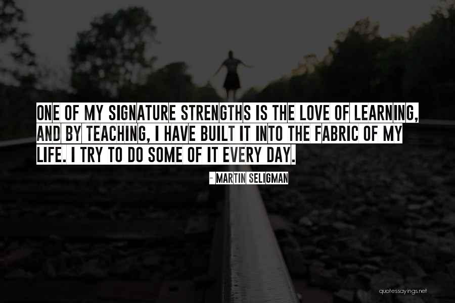 Life Signature Quotes By Martin Seligman Life Signature Quotes By Martin Seligman