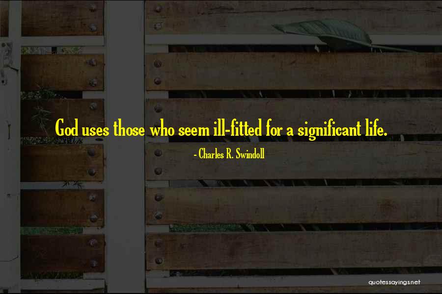 Life Significance Quotes By Charles R. Swindoll