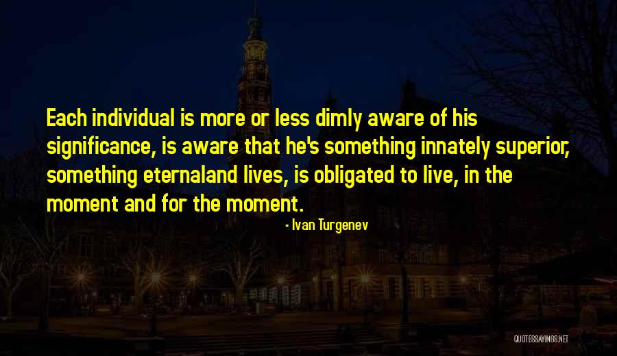 Life Significance Quotes By Ivan Turgenev