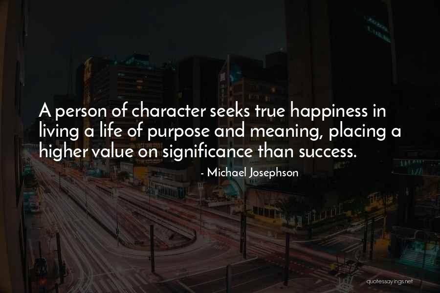 Life Significance Quotes By Michael Josephson