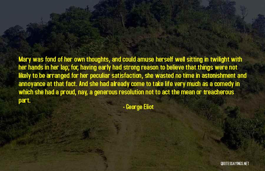 Life Sitting Quotes By George Eliot