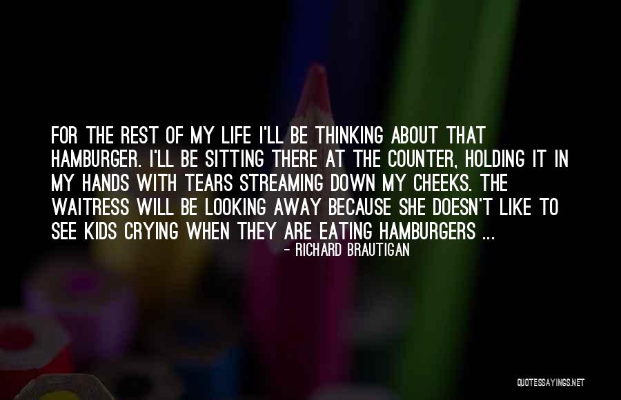 Life Sitting Quotes By Richard Brautigan Life Sitting Quotes By Richard Brautigan