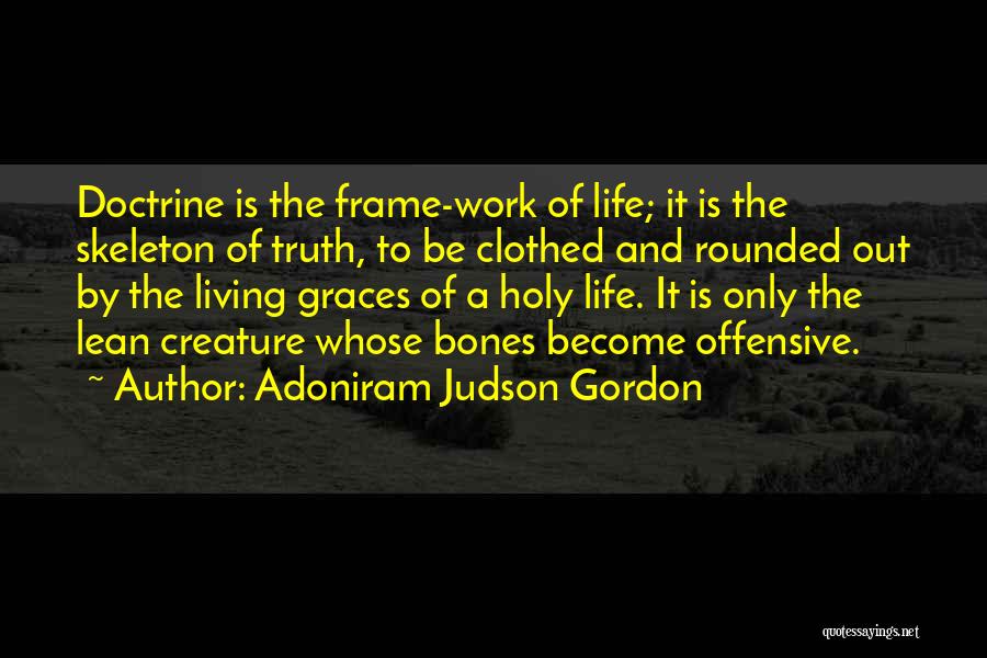 Life Skeleton Quotes By Adoniram Judson Gordon