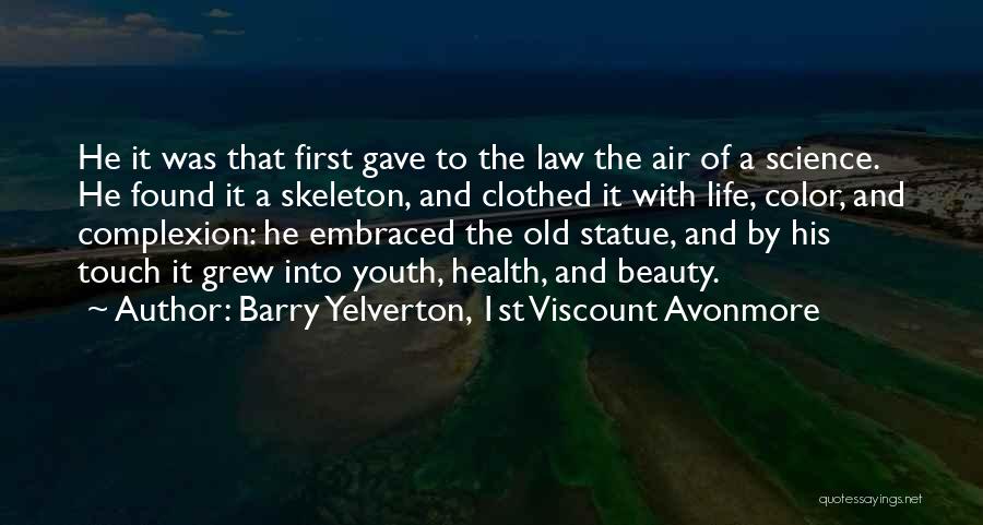 Life Skeleton Quotes By Barry Yelverton, 1st Viscount Avonmore
