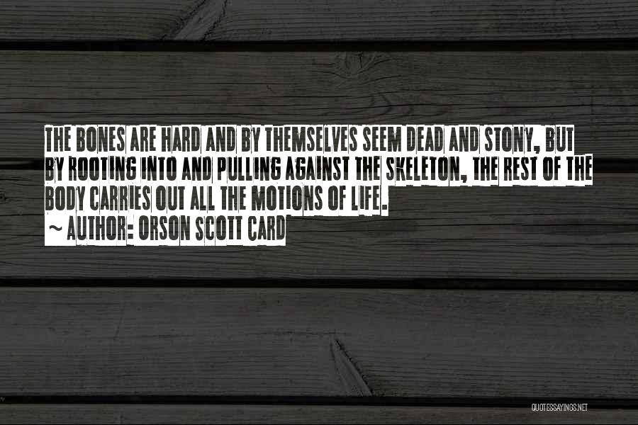 Life Skeleton Quotes By Orson Scott Card