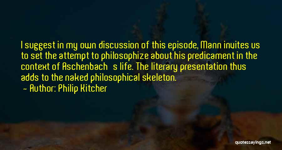 Life Skeleton Quotes By Philip Kitcher