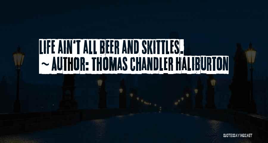 Life Skittles Quotes By Thomas Chandler Haliburton