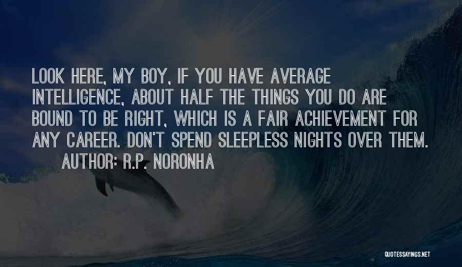 Life Sleepless Quotes By R.P. Noronha Life Sleepless Quotes By R.P. Noronha