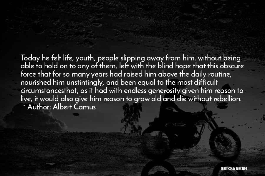 Life Slipping Away Quotes By Albert Camus