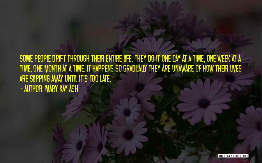 Life Slipping Away Quotes By Mary Kay Ash