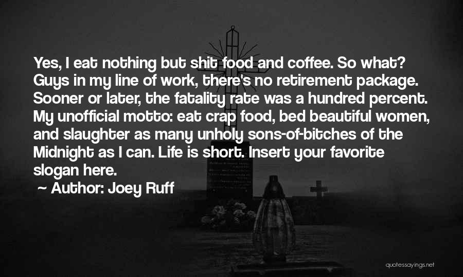 Life Slogan Quotes By Joey Ruff