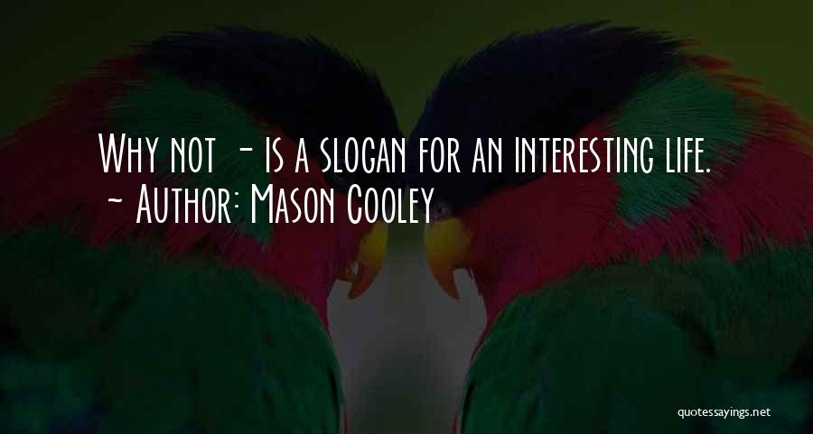 Life Slogan Quotes By Mason Cooley