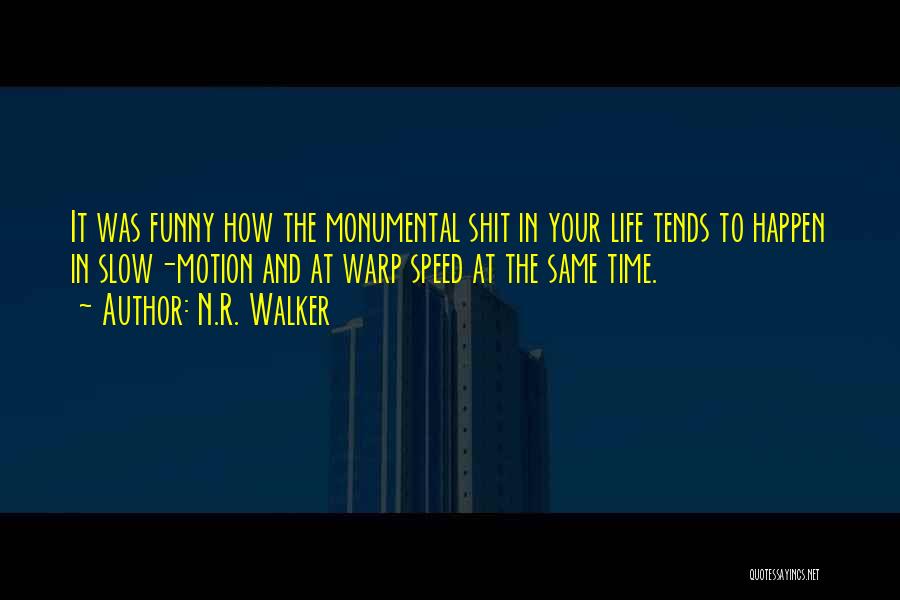 Life Slow Motion Quotes By N.R. Walker