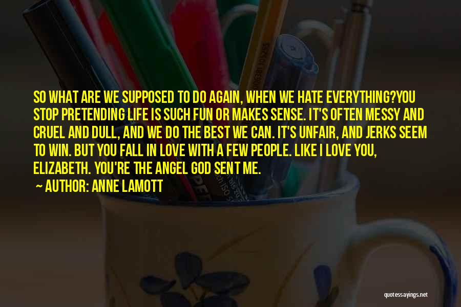 Life So Cruel Quotes By Anne Lamott