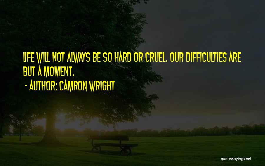 Life So Cruel Quotes By Camron Wright