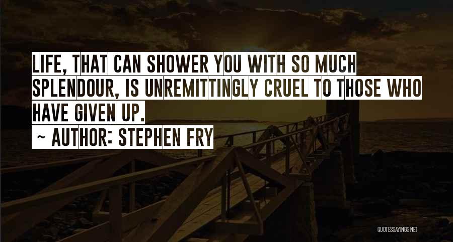 Life So Cruel Quotes By Stephen Fry