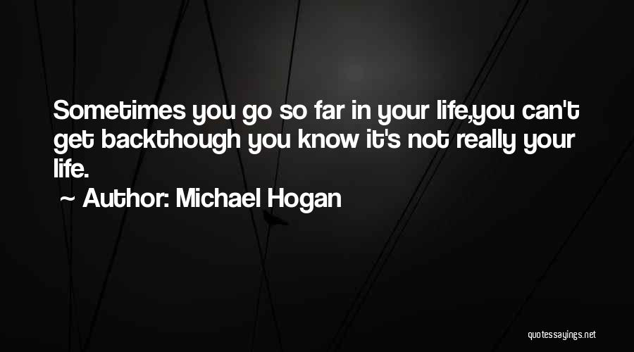 Life So Far Quotes By Michael Hogan