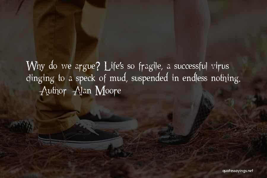 Life So Fragile Quotes By Alan Moore