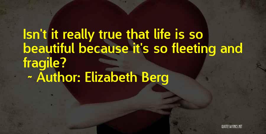 Life So Fragile Quotes By Elizabeth Berg