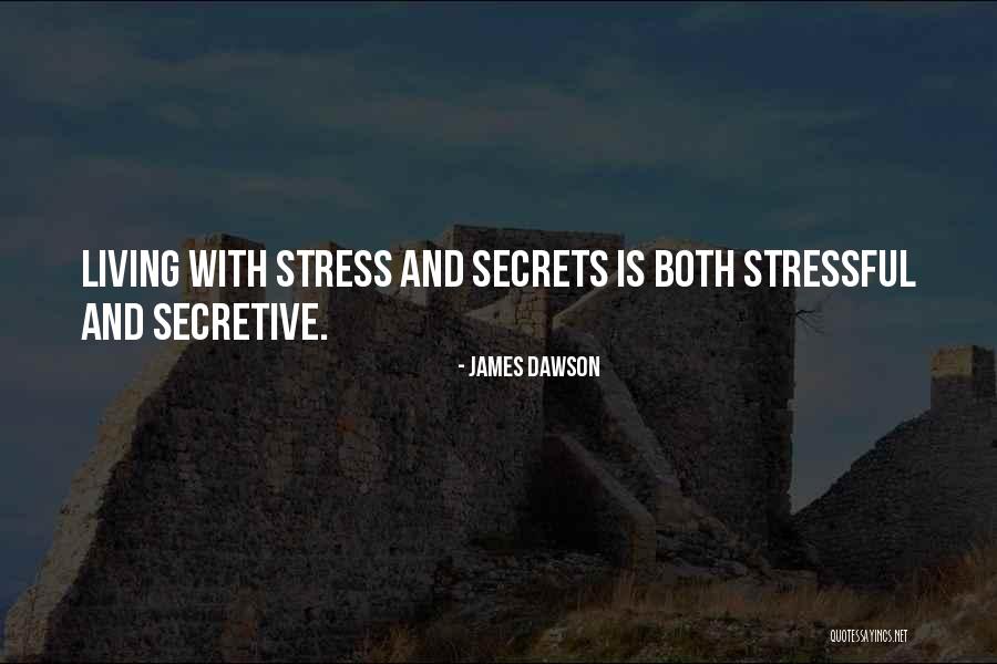 Life So Stressful Quotes By James Dawson Life So Stressful Quotes By James Dawson