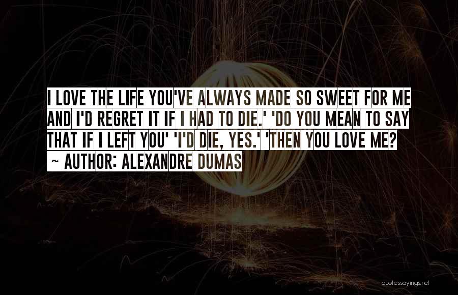 Life So Sweet Quotes By Alexandre Dumas