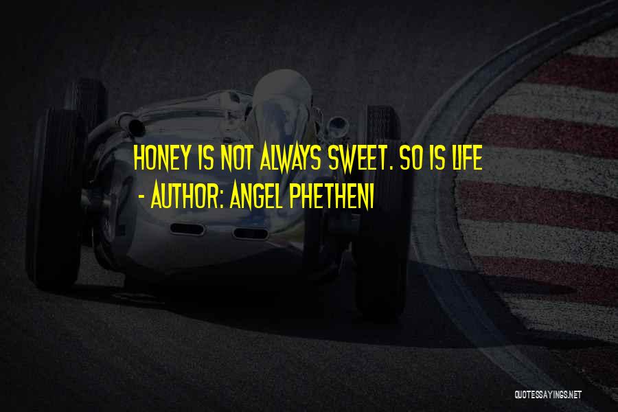 Life So Sweet Quotes By Angel Phetheni